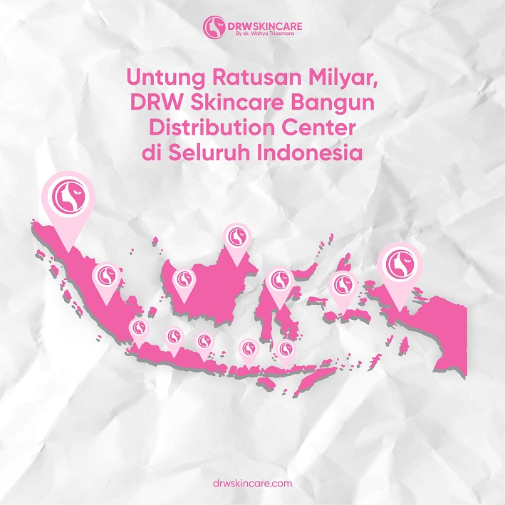 Untung Ratusan Milyar, DRW Skincare Bangun Distribution Center di Seluruh Indonesia