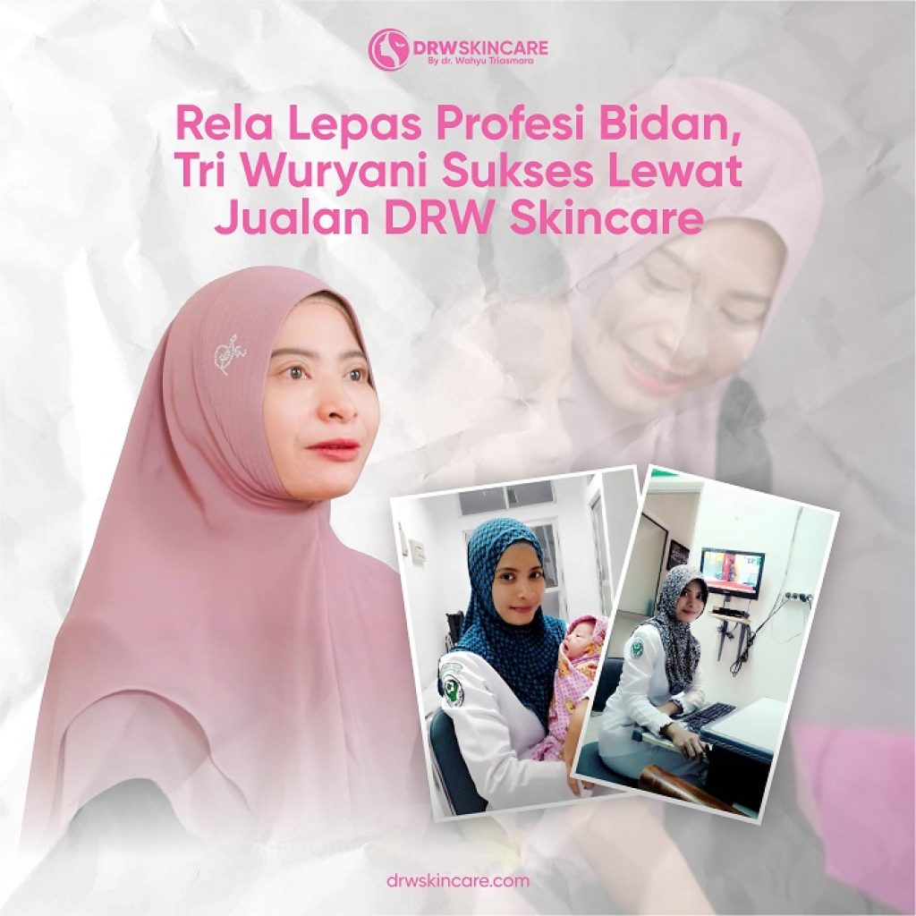 Rela Lepas Profesi Bidan, Tri Wuryani Sukses Lewat Jualan DRW Skincare